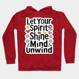 Let Your Spirit Shine, Mind Unwind Hoodie